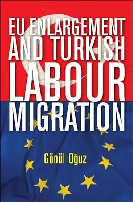 Buy EU Enlargement and Turkish Labour Migration (English, United Nations) Online at Best Price - BookBajar
