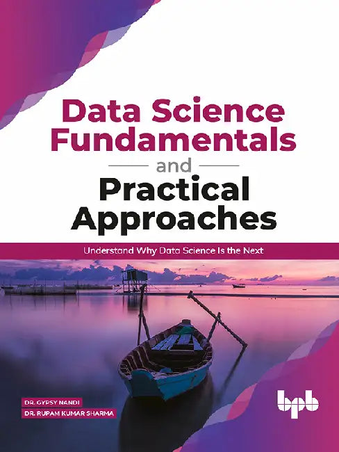 Buy Data Science Fundamentals & Practical Approaches (English, Dr Gypsy Anand | Dr Rupam Sharma) Online at Best Price - BookBajar