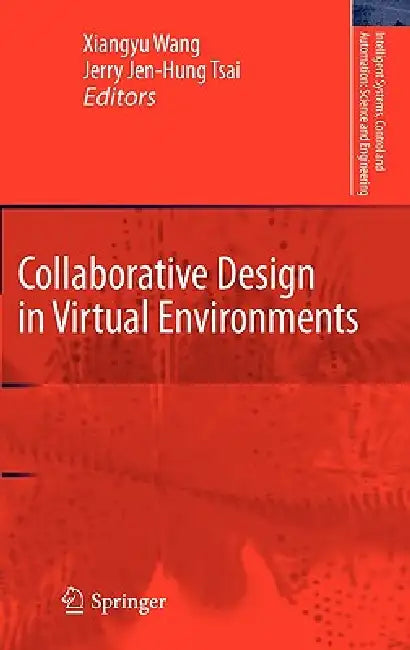 Collaborative Design in Virtual Environments (English, Xiangyu Wang | Jerry Jen-Hung Tsai) - Image 1 - BookBajar
