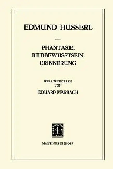 Buy Phantasie, Bildbewusstsein, Erinnerung (English, Edmund Husserl | E. Marbach) Online at Best Price - BookBajar
