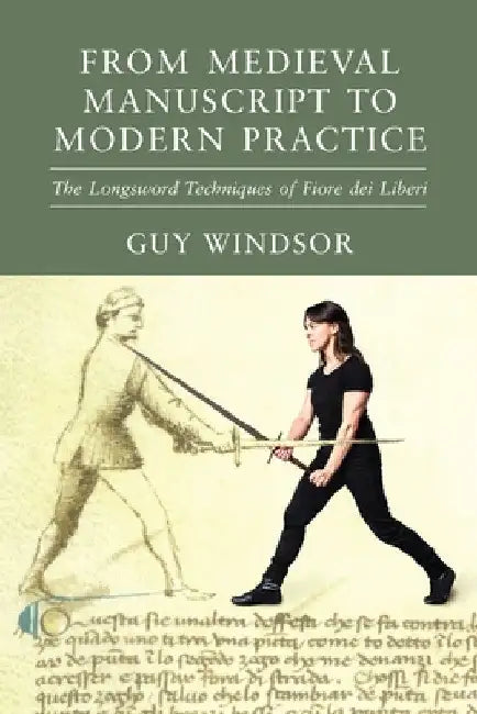 Buy From Medieval Manuscript to Modern Practice (English, Guy Windsor | Fiore Dei Liberi) Online at Best Price - BookBajar