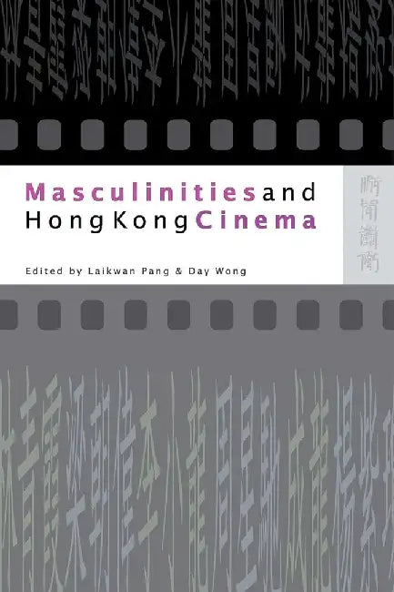 Buy Masculinities and Hong Kong Cinema (English, Pang Laikwan) Online at Best Price - BookBajar