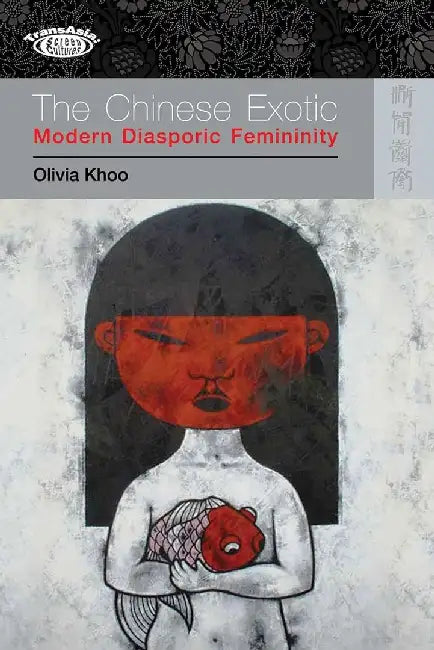 The Chinese Exotic - Modern Diasporic Fe (English, Olivia Khoo) - Image 1 - BookBajar
