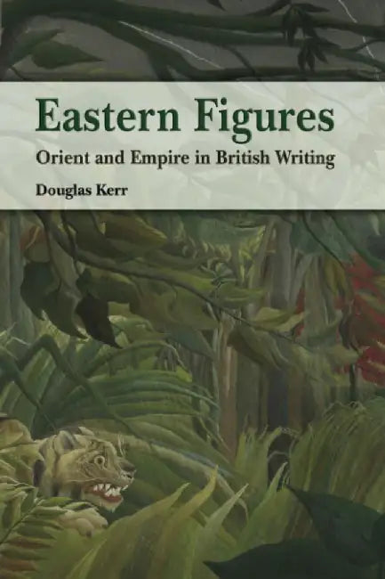 Buy Eastern Figures - Orient and Empire in B (English, Douglas Kerr) Online at Best Price - BookBajar