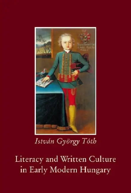 Buy Literacy and Written Culture in Early Modern Central Europe (English, István György Tóth) Online at Best Price - BookBajar