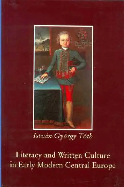 Buy Literacy and Written Culture in Early Modern Central Europe (English, István György Tóth) Online at Best Price - BookBajar