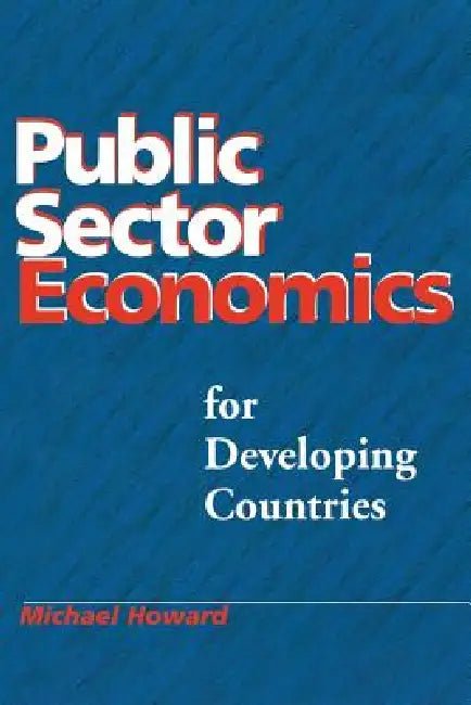 Buy Public Sector Economics for Developing Countries (English, Michael McGregor Howard) Online at Best Price - BookBajar