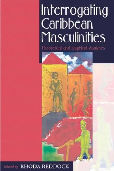 Buy Interrogating Caribbean Masculinities (English, Rhoda E. Reddock) Online at Best Price - BookBajar