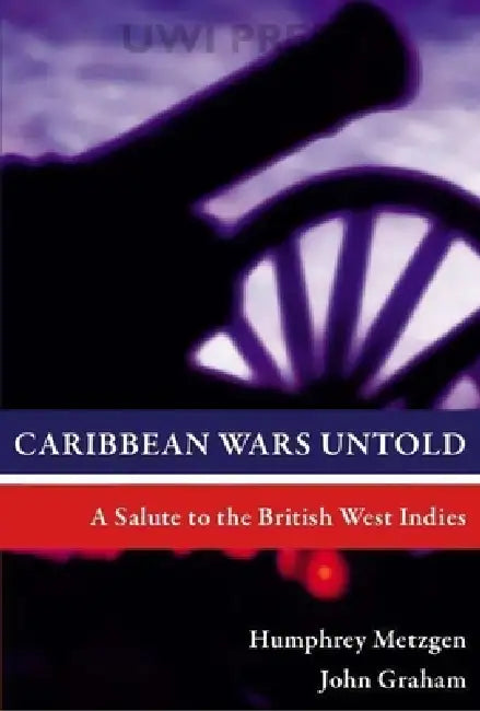 Buy Caribbean Wars Untold (English, Humphrey Metzgen | John Graham) Online at Best Price - BookBajar