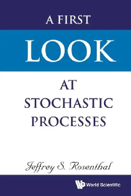 Buy A First Look at Stochastic Processes (English, Jeffrey S. Rosenthal) Online at Best Price - BookBajar