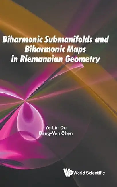 Buy Biharmonic Submanifolds and Biharmonic Maps in Riemannian Geometry (English, Ye-Lin Ou | Bang-Yen Chen) Online at Best Price - BookBajar