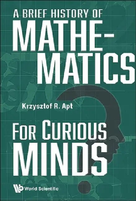 Buy A Brief History of Mathematics for Curious Minds (English, Krzysztof R. Apt) Online at Best Price - BookBajar