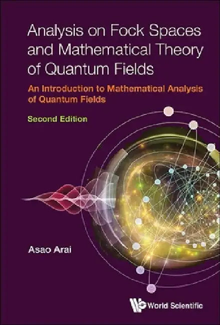 Buy Analysis on Fock Spaces and Mathematical Theory of Quantum Fields (English, Asao Arai) Online at Best Price - BookBajar