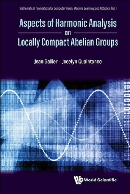 Buy Aspects of Harmonic Analysis on Locally Compact Abelian Groups (English, Jean H. Gallier | Jocelyn Quaintance) Online at Best Price - BookBajar