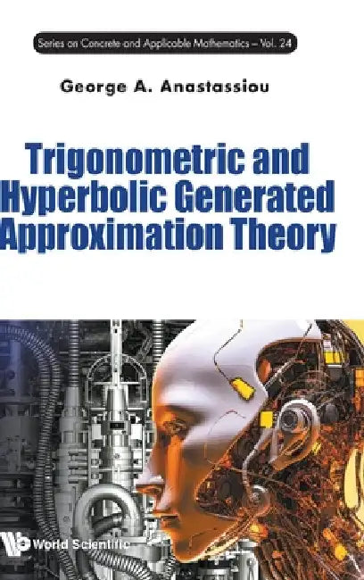 Buy Trigonometric and Hyperbolic Generated Approximation Theory (English, George A. Anastassiou) Online at Best Price - BookBajar
