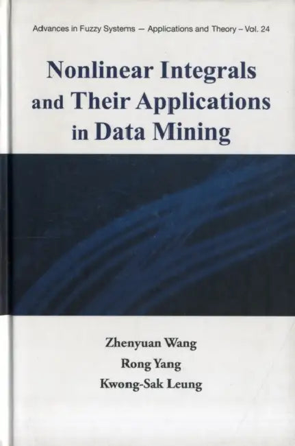 Buy Nonlinear Integrals and Their Applications in Data Mining (English, Zhenyuan Wang | Rong Yang | Kwong-Sak Leung) Online at Best Price - BookBajar