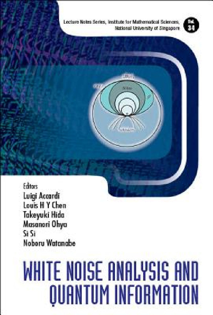 Buy White Noise Analysis and Quantum Information (English, Luigi Accardi | Louis Hsiao Yun Chen | Takeyuki Hida) Online at Best Price - BookBajar