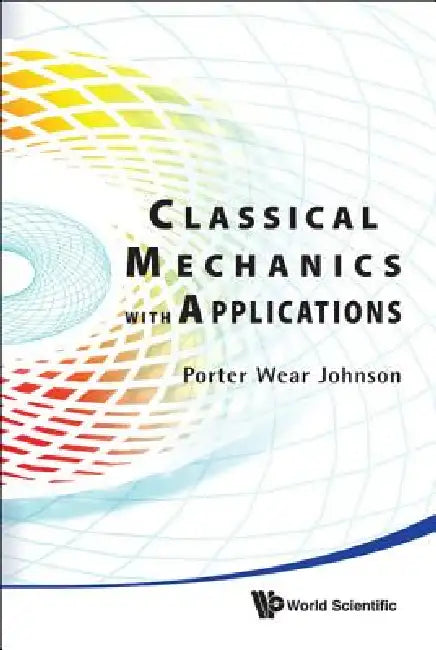 Buy Classical Mechanics with Applications (English, Johnson Porter Wear) Online at Best Price - BookBajar