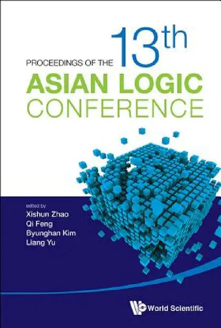 Buy Proceedings of the 13th Asian Logic Conference (English, Xishun Zhao | Qi Feng | Byunghan Kim) Online at Best Price - BookBajar