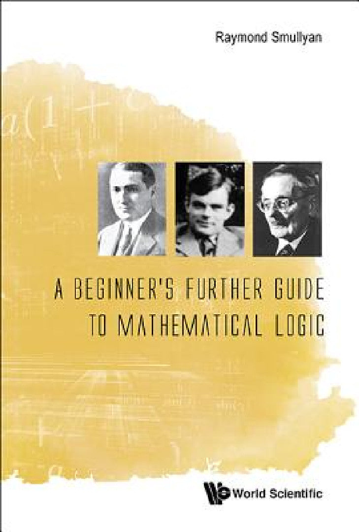 Buy A Beginner's Further Guide to Mathematical Logic (English, Raymond M. Smullyan) Online at Best Price - BookBajar