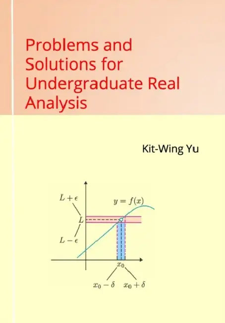 Buy Problems and Solutions for Undergraduate Real Analysis (English, Kit-Wing Yu) Online at Best Price - BookBajar