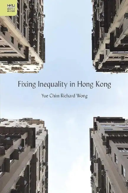 Buy Fixing Inequality in Hong Kong (English, Yue Chim Richard Wong) Online at Best Price - BookBajar