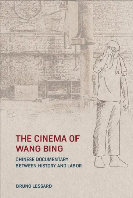 Buy The Cinema of Wang Bing (English, Bruno Lessard) Online at Best Price - BookBajar