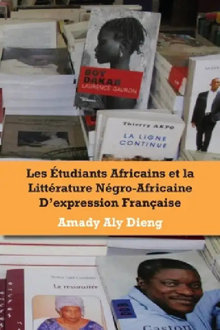Buy Les etudiants africains et la litterature negro-africaine d'expression francaise (English, Amady Aly Dieng) Online at Best Price - BookBajar