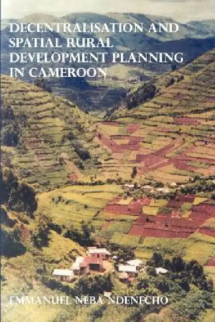 Buy Decentralisation and Spatial Rural Development Planning in Cameroon (English, Emmanuel Neba Ndenecho) Online at Best Price - BookBajar