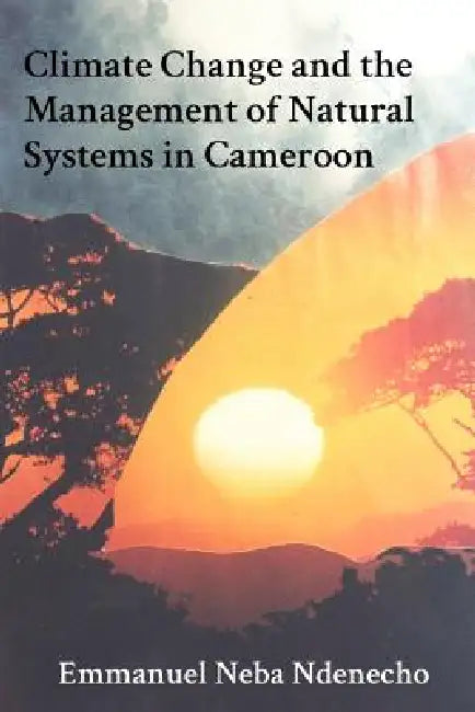 Buy Climate Change and the Management of Natural Systems in Cameroon (English, Emmanuel Neba Ndenecho) Online at Best Price - BookBajar