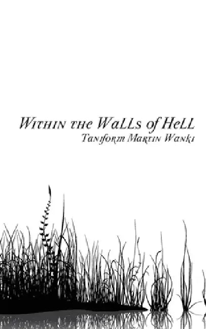 Buy Within the Walls of Hell (English, Taniform Martin Wanki) Online at Best Price - BookBajar