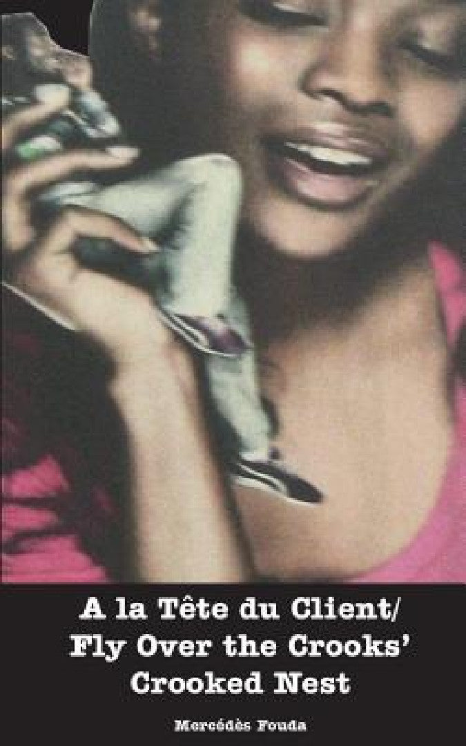 Buy A la Tête du Client/ Fly Over the Crooks' Crooked nes (English, Mercedes Fouda) Online at Best Price - BookBajar