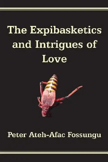 Buy The Expibasketics and Intrigues of Love (English, Peter Ateh-Afac Fossungu) Online at Best Price - BookBajar