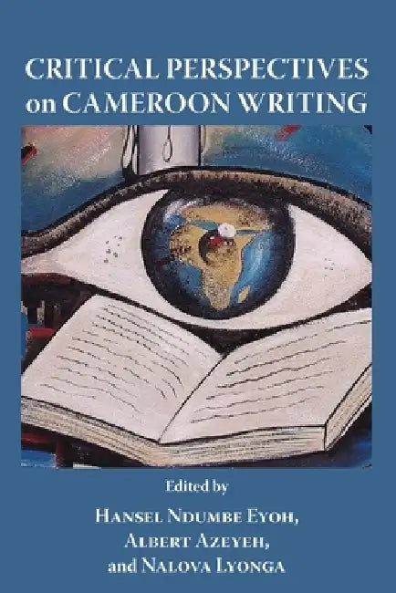 Buy Critical Perspectives on Cameroon Writing (English, Hansel Ndumbe Eyoh | Albert Azeyeh | Nalova Lyonga) Online at Best Price - BookBajar