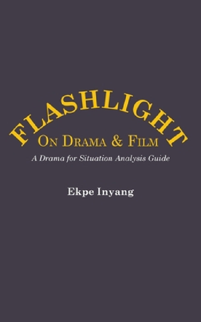 Buy Flashlight On Drama and Film. A Drama for Situation Analysis Guide (English, Ekpe Inyang) Online at Best Price - BookBajar