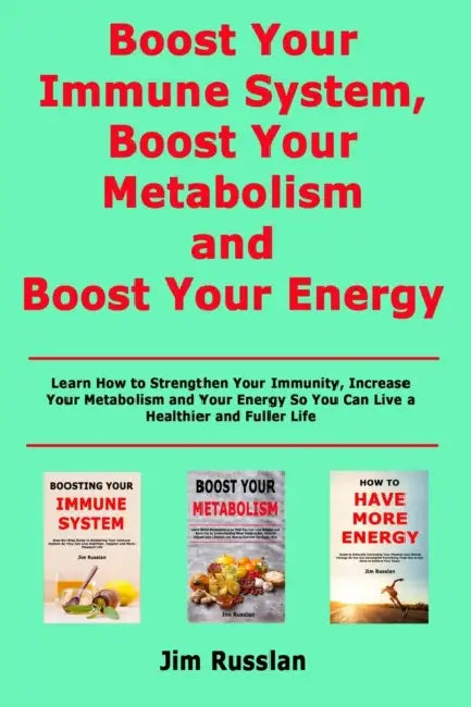 Buy Boost Your Immune System, Boost Your Metabolism and Boost Your Energy (English, Jim Russlan) Online at Best Price - BookBajar