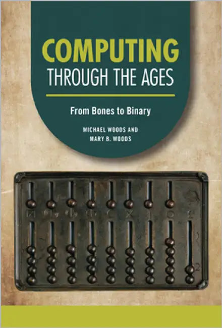 Buy Computing Through the Ages (English, Michael Woods | Mary B. Woods) Online at Best Price - BookBajar
