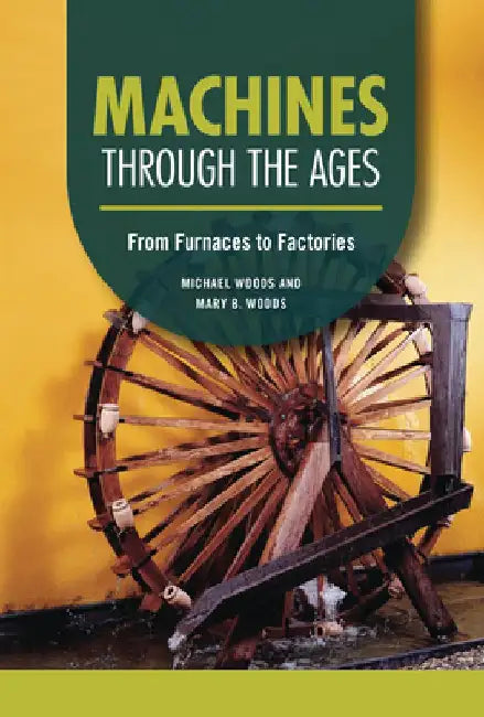 Buy Machines Through the Ages (English, Michael Woods) Online at Best Price - BookBajar