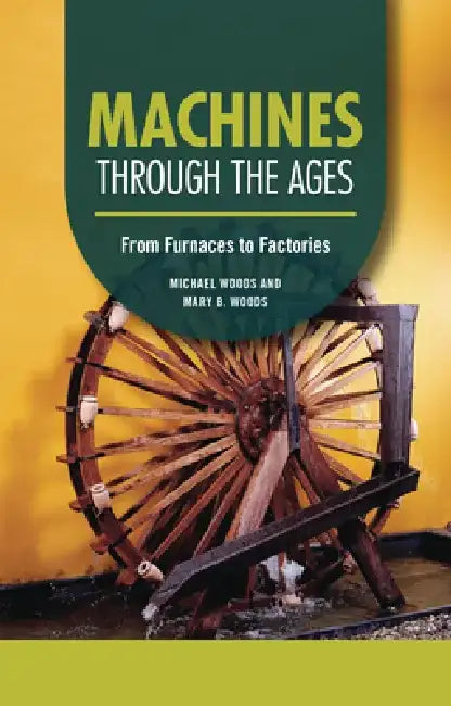 Buy Machines Through the Ages (English, Michael Woods | Mary B. Woods) Online at Best Price - BookBajar