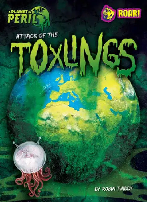 Buy Attack of the Toxlings (English, Robin Twiddy) Online at Best Price - BookBajar