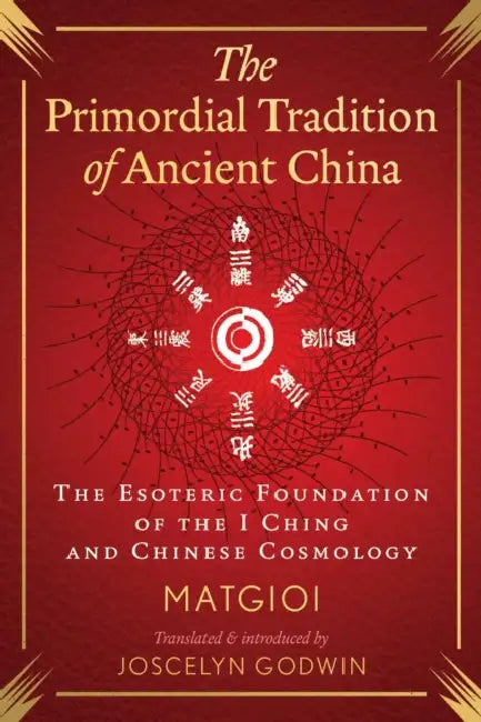 Buy The Primordial Tradition of Ancient China (English, Matgioi | Joscelyn Godwin) Online at Best Price - BookBajar