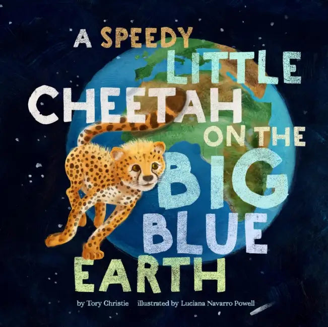 A Speedy Little Cheetah on the Big Blue Earth (English, Tory Christie | Luciana Navarro Powell) - Image 1 - BookBajar