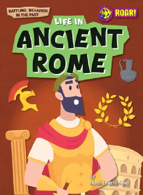 Buy Life in Ancient Rome (English, Noah Leatherland) Online at Best Price - BookBajar