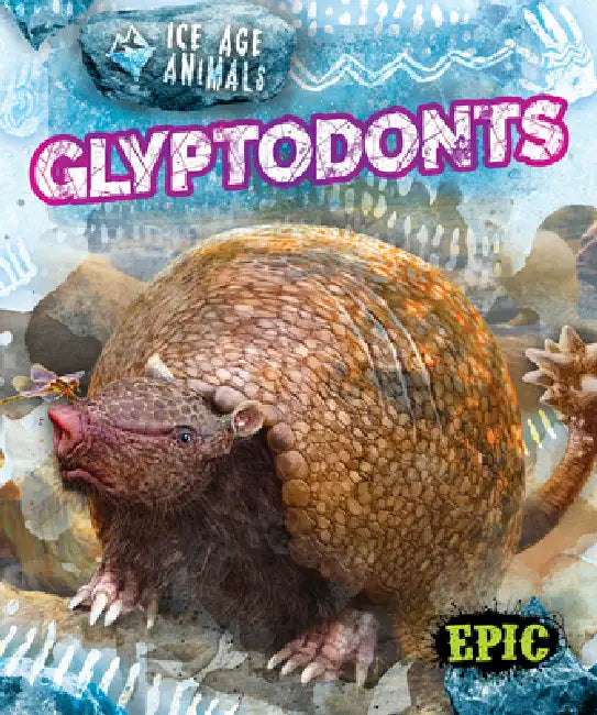 Buy Glyptodonts (English, Elizabeth Neuenfeldt | Mat Edwards) Online at Best Price - BookBajar