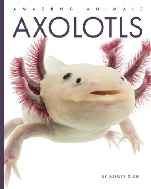 Buy Axolotls (English, Ashley Gish) Online at Best Price - BookBajar